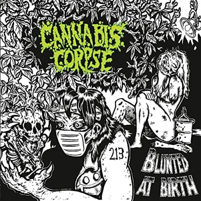 Cannabis Corpse/Blunted At Birth