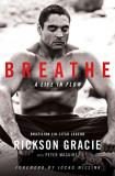 Rickson Gracie Breathe A Life In Flow 