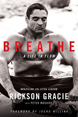 Rickson Gracie Breathe A Life In Flow 