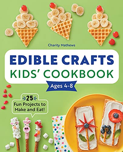 Charity Mathews Edible Crafts Kids' Cookbook 25 Fun Projects To Make And Eat! 