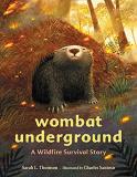 Sarah L. Thomson Wombat Underground A Wildfire Survival Story 