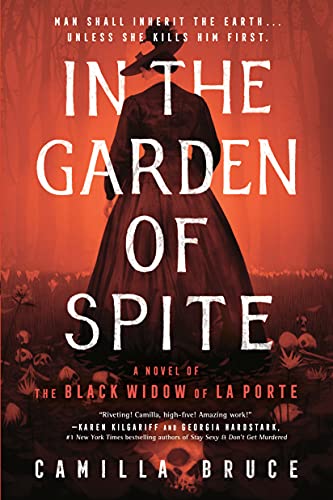 Camilla Bruce/In the Garden of Spite@ A Novel of the Black Widow of La Porte