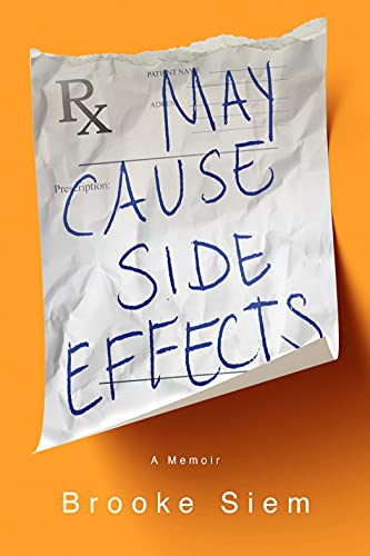 Brooke Siem May Cause Side Effects A Memoir 