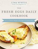 Lisa Steele The Fresh Eggs Daily Cookbook Over 100 Fabulous Recipes To Use Eggs In Unexpect 