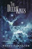 Wendy Wagner The Deer Kings 