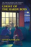 Leslie Mcfarlane Ghost Of The Hardy Boys The Writer Behind The World's Most Famous Boy Det 