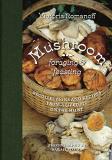 Victoria Romanoff Mushroom Foraging And Feasting Recollections And Recipes From A Lifetime On The 