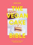 Sara Kidd The Vegan Cake Bible Bake Build And Decorate Spectacular Vegan Cakes 
