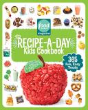Food Network Magazine Food Network Magazine The Recipe A Day Kids Cookbo 365 Fun Easy Treats 