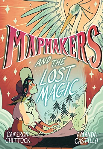 Cameron Chittock/Mapmakers and the Lost Magic@(A Graphic Novel)