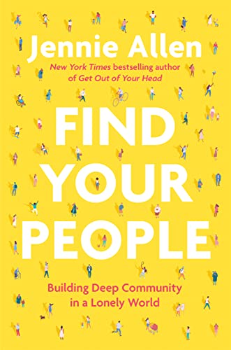 Jennie Allen/Find Your People@Building Deep Community in a Lonely World