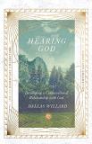 Dallas Willard Hearing God Developing A Conversational Relationship With God 