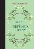 Jean Claude Ellena Atlas Of Perfumed Botany 