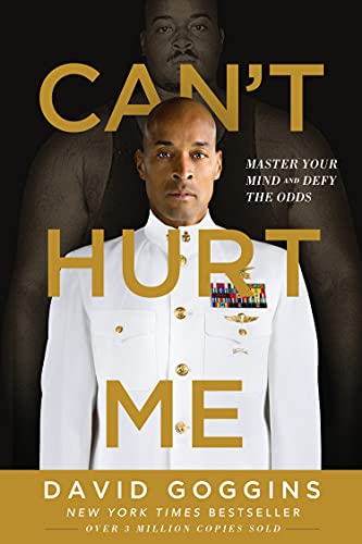 David Goggins Can't Hurt Me Master Your Mind And Defy The Odds 