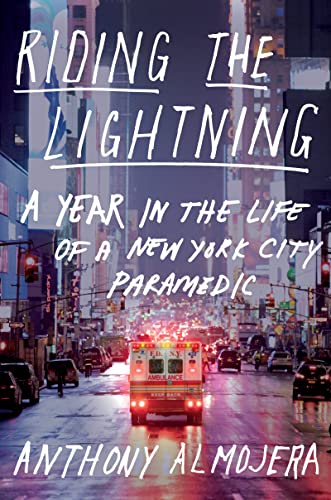 Anthony Almojera Riding The Lightning A Year In The Life Of A New York City Paramedic 