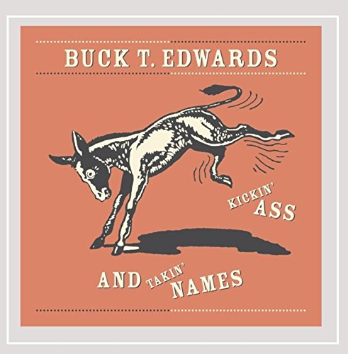 Buck T. Edwards/Kickin Ass & Takin Names@MADE ON DEMAND@This Item Is Made On Demand: Could Take 2-3 Weeks For Delivery