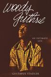 Gustavus Stadler Woody Guthrie An Intimate Life 