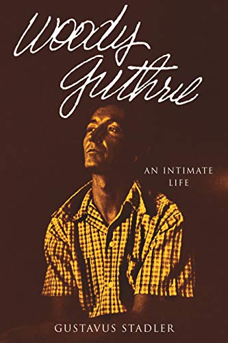 Gustavus Stadler Woody Guthrie An Intimate Life 
