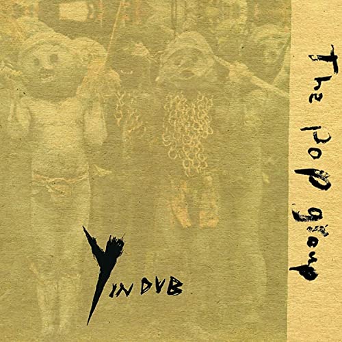 Pop Group/Y In Dub