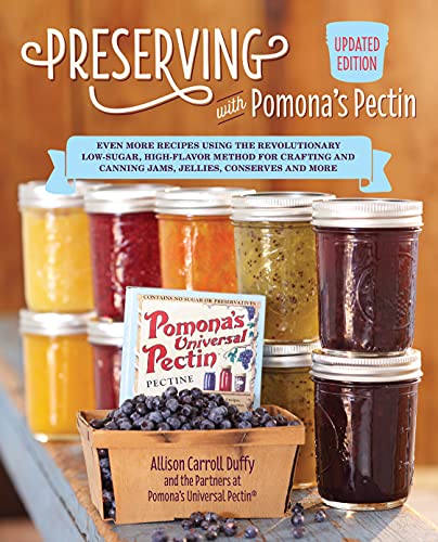 Allison Carroll Duffy Preserving With Pomona's Pectin Updated Edition Even More Recipes Using The Revolutionary Low Sug 