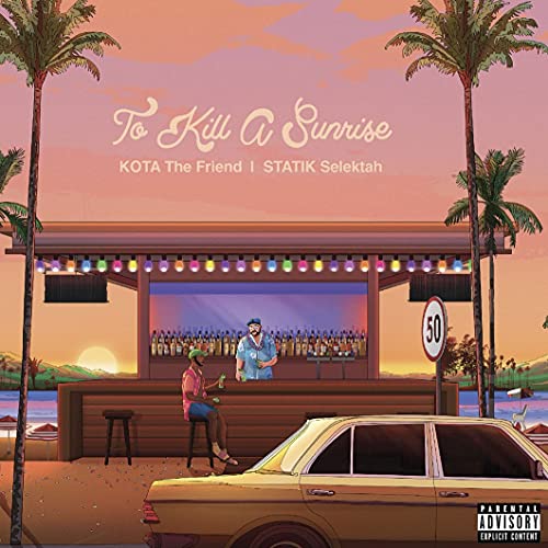 KOTA The Friend & Statik Selektah/To Kill A Sunrise