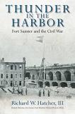 Richard W. Hatcher Thunder In The Harbor Fort Sumter And The Civil War 