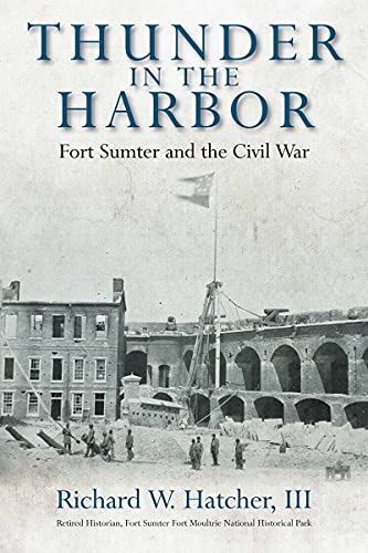 Richard W. Hatcher Thunder In The Harbor Fort Sumter And The Civil War 