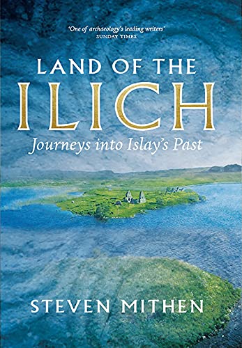 Steven Mithen/Land of the Ilich@ Journey's Into Islay's Past