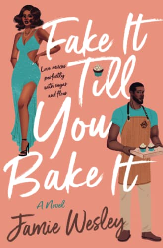 Jamie Wesley/Fake It Till You Bake It