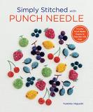 Yumiko Higuchi Simply Stitched With Punch Needle 11 Artful Punch Needle Projects To Embroider With 