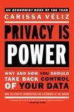 Carissa Veliz Privacy Is Power Why And How You Should Take Back Control Of Your 