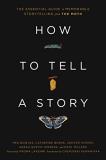 The Moth How To Tell A Story The Essential Guide To Memorable Storytelling Fro 