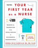 Donna Cardillo Your First Year As A Nurse Revised Third Edition Making The Transition From Total Novice To Succes 0003 Edition; 