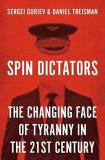 Sergei Guriev Spin Dictators The Changing Face Of Tyranny In The 21st Century 
