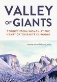 Lauren Delaunay Miller Valley Of Giants Stories From Women At The Heart Of Yosemite Climb 