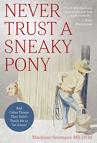 Madison Seaman Never Trust A Sneaky Pony And Other Things They Didn't Teach Me In Vet Scho 