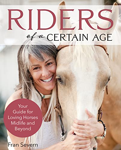 Fran Severn Riders Of A Certain Age Your Guide For Loving Horses Midlife And Beyond 