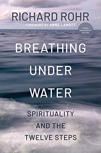 Richard Rohr Breathing Under Water Spirituality And The Twelve Steps 0002 Edition;second Edition 