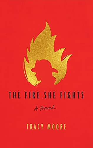 Tracy Moore/The Fire She Fights
