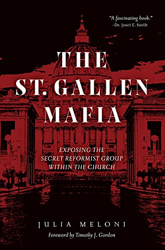 Julia Meloni/The St. Gallen Mafia@ Exposing the Secret Reformist Group Within the Ch