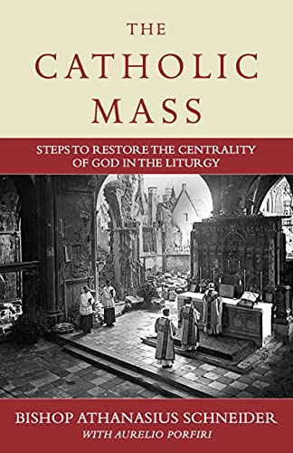 Bishop Athanasius Schneider The Catholic Mass Steps To Restoring God To The Center Of Liturgy 