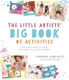 Shannon Wong Nizic The Little Artists' Big Book Of Activities 60 Fun And Creative Projects To Explore Color Pa 