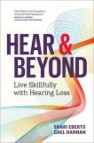Shari Eberts Hear & Beyond Live Skillfully With Hearing Loss 
