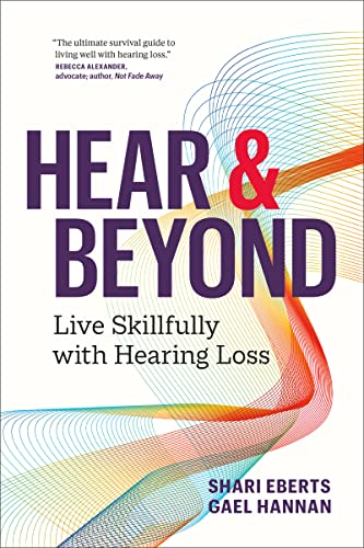 Shari Eberts Hear & Beyond Live Skillfully With Hearing Loss 