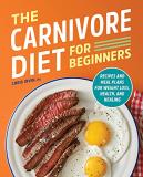 Chris Irvin The Carnivore Diet For Beginners Recipes And Meal Plans For Weight Loss Health A 