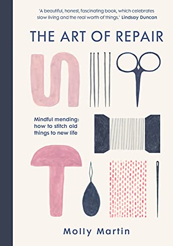 Molly Martin/The Art of Repair@Mindful Mending: How to Stitch Old Things to New