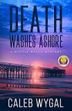 Caleb Wygal Death Washes Ashore A Myrtle Beach Mystery 