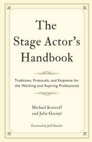 Michael Kostroff The Stage Actor's Handbook Traditions Protocols And Etiquette For The Work 