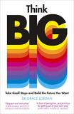 Grace Lordan Think Big Take Small Steps And Build The Future You Want 