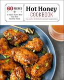 Ames Russell Hot Honey Cookbook 50 Recipes To Infuse Sweet Heat Into Your Favorit 